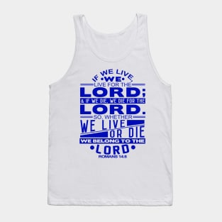 Whether We Live Or Die We Belong To The Lord Romans 14:8 Tank Top